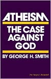 Atheism: The Case against God