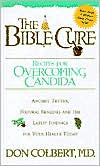 The Bible Cure Recipes for Overcoming Candida: Ancient Truths, Natural Remedies and the Latest Findings for Your Health Today.