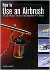 download How to Use an Airbrush book