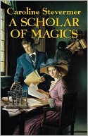 A Scholar of Magics by Caroline Stevermer: NOOK Book Cover