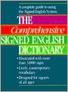 The Comprehensive Signed English Dictionary: A Complete Guide to Using the Signed English System