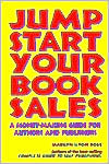 Jump Start Your Book Sales: A Money-Making Guide for Authors, Independent Publishers and Small Presses