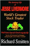 Amazing Life of Jesse Livermore: World's Greatest Trader