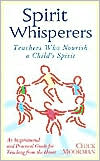 Spirit Whisperers: Teachers Who Nourish a Child's Spirit