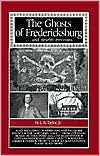 The Ghosts of Fredericksburg . . .and nearby Environs
