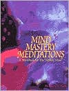 Mind Mastery Meditations : A Workbook for the 