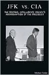 JFK vs. CIA: The Central Intelligence Agency's Assassination of the President