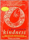 A Short Course in Kindness: A Little Book on the Importance of Love and the Relative Unimportance of Just about Everything Else