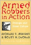 Armed Robbers in Action: Stickups and Street Culture