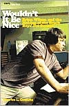 Wouldn't It Be Nice: Brian Wilson and the Making of the Beach Boys' Pet Sounds