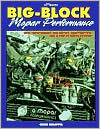 Big-Block Mopar Performance: Modifications for B/RB Series of Chrysler, Dodge and Plymouth Engines for Street and Racing Use