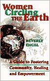 Circling the Earth: A Woman's Guide to Fostering Healing, Community and Empowerment
