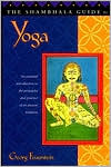 The Shambhala Guide to Yoga: An Essential Introduction to the Principles and Practice of an Ancient Tradition