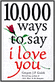 10,000 Ways to Say I Love You