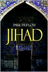 Jihad in the West: Muslim Conquests from the 7th to the 21st Centuries