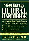 Green Pharmacy Herbal Handbook: Your Comprehensive Reference to the Best Herbs for Healing