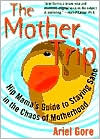 Mother Trip: Hip Mama's Guide to Staying Sane in the Chaos of Motherhood