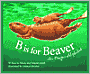 B Is for Beaver: An Oregon Alphabet