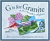 G Is for Granite: A New Hampshire Alphabet Book
