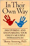 In Their Own Way: Discovering and Encouraging Your Child's Multiple Intelligences