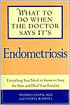 What to Do When the Doctor Says It's Endometriosis: Everything You Need to Know to Stop the Pain and Heal Your Fertility