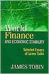 World Finance and Economic Stability: Selected Essays of James Tobin