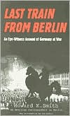 download Last Train from Berlin : An Eye-Witness Account of Germany at War book