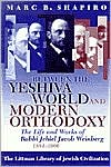 Between the Yeshiva World and Modern Orthodoxy: The Life and Works of Rabbi Jehiel Jacob Weinberg 1884-1966