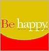 Be Happy: Remember to Live, Love, Laugh, and Learn