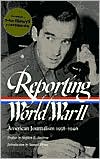 Reporting World War II: American Journalism, 1938-1946