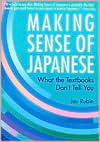 Making Sense of Japanese: What the Textbooks Dont Tell You