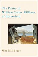 The Poetry of William Carlos Williams of Rutherford by Wendell Berry: Book Cover