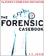 The Forensic Casebook: The Science of Crime Scene Investigation