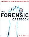 The Forensic Casebook: The Science of Crime Scene Investigation