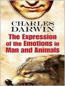 The Expression of the Emotions in Man and Animals by Charles Darwin: NOOK Book Cover