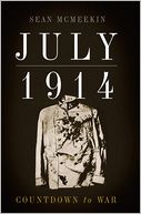 July 1914 by Sean McMeekin: Book Cover