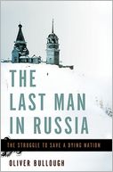 The Last Man in Russia by Oliver Bullough: Book Cover