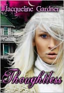 Thoughtless by Jacqueline Gardner: NOOK Book Cover