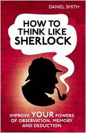 How to Think Like Sherlock by Daniel Smith: NOOK Book Cover