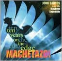 Machetazo!: 10 Years on the Edge