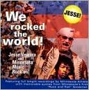 We Rocked the World!: Jesse Ventura and Minnesota Rock on!