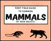 Easy Field Guide To Common Mammals Of New Mexico