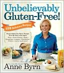 Unbelievably Gluten-Free by Anne Byrn: NOOK Book Cover