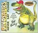 Dinosaurs Never Say Please
