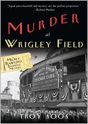 Murder at Wrigley Field (Mickey Rawlings Series #3) by Troy Soos: Book Cover