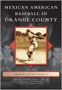 Mexican American Baseball in Orange County, California (Images of Baseball Series) by Richard A. Santillan: Book Cover