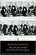 Blood, Toil, Tears, and Sweat - Winston Churchill's Famous Speeches