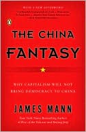 The China Fantasy: Why Capitalism Will Not Bring Democracy to China