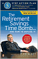 The Retirement Savings Time Bomb . . . and How to Defuse It: A Five-Step Action Plan for Protecting Your IRAs, 401(k)s, and Other Retirement Plans from Near Annihilation by the Taxman