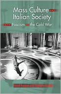 Mass Culture and Italian Society from Fascism to the Cold War